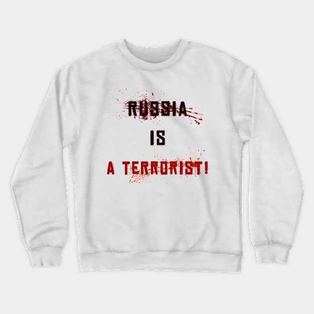 russia is a terrorist state Crewneck Sweatshirt by Pavlushkaaa